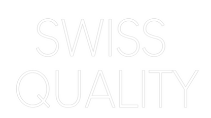 Custom Neon Sign SWISS 
QUALITY