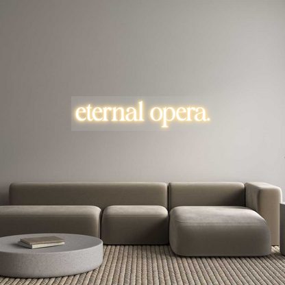Custom Neon Sign eternal opera.